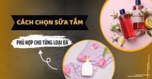 Cách chọn sữa tắm phù hợp
